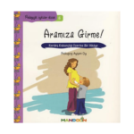 Pedagojik Öyküler Dizisi 5 - Aramıza Girme!