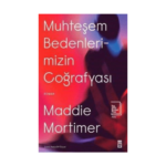 Muhteşem Bedenlerimizin Coğrafyası