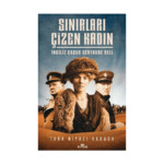 Sınırları Çizen Kadın İngilzi Casus Gertrude Bell