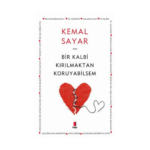 Bir Kalbi Kırılmaktan Koruyabilsem