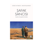 Şafak Sancısı Yüzyılların Kavşağındaki Muhabbet