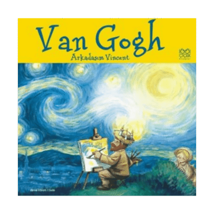 Ünlü Ressamlar Van Gogh Arkadaşım Vincent