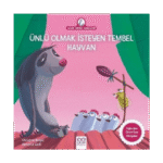 Ünlü Olmak İsteyen Tembel Hayvan-Anne Tavuk Anlatıyor