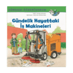 Gündelik Hayattaki İş Makineleri - Dünyayı Öğreniyorum