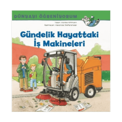 Gündelik Hayattaki İş Makineleri - Dünyayı Öğreniyorum