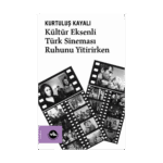Kültür Eksenli Türk Sineması Ruhunu Yitirirken