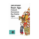 Beşir Ağa: Osmanlı Hareminin Baş Hadım Ağası