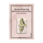 Hititler Ve Hattuşa İştar’ın Kaleminden