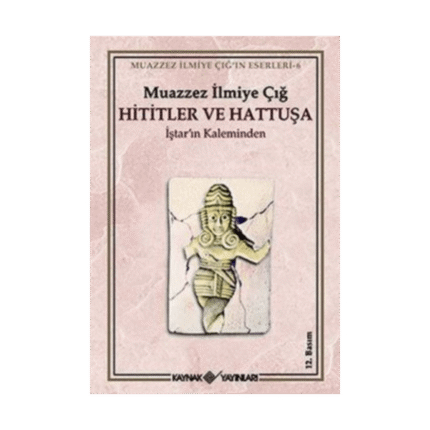 Hititler Ve Hattuşa İştar’ın Kaleminden