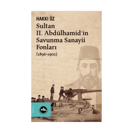Sultan Iı. Abdülhamid’in Savunma Sanayii Fonları (1896-1902)