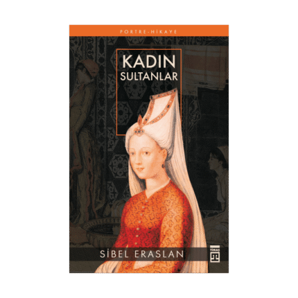 Kadın Sultanlar - Sibel Eraslan - Timaş Yayınları