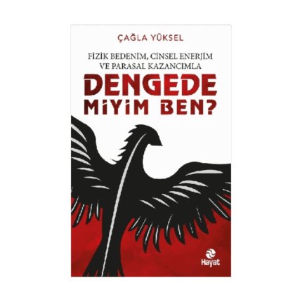 Fizik Bedenim, Cinsel Enerjim Ve Parasal Kazancımla Dengede Miyim Ben?