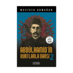 Abdülhamid’in Kurtlarla Dansı - 2 - Mustafa Armağan - Ketebe Yayınları