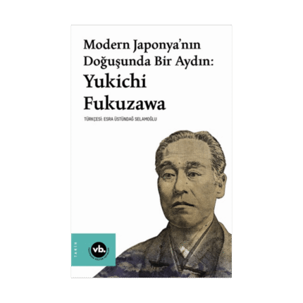 Modern Japonya’nın Doğuşunda Bir Aydın: Yukichi Fukuzawa