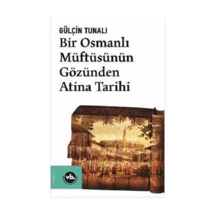 Bir Osmanlı Müftüsünün Gözünden Atina Tarihi