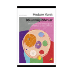 Bölünmüş Zihinler Dissosiyatif Kimlik Bozukluğunun (Dkb) Tanı Ve Tedavi El Kitabı