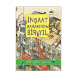 İnşaat Sahasında Bir Yıl