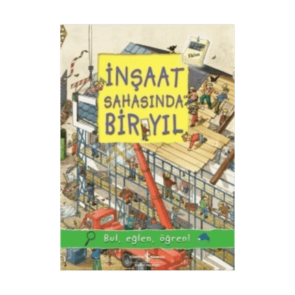 İnşaat Sahasında Bir Yıl