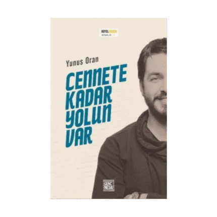 Cennete Kadar Yolun Var - Yunus Oran - Genç Nesil Yayınları