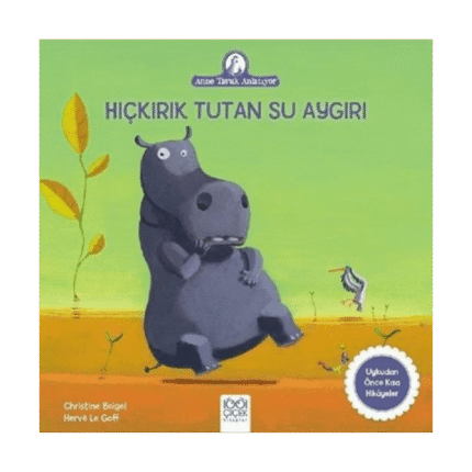 Hıçkırık Tutan Su Aygırı-Anne Tavuk Anlatıyor