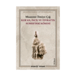 Kur’an İncil Ve Tevrat’ın Sumer’deki Kökeni