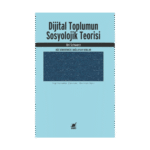 Dijital Toplumun Sosyolojik Teorisi