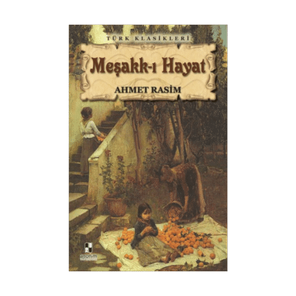 Meşakk-I Hayat - Ahmet Rasim - Anonim Yayınları