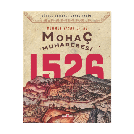 Mohaç Muharebesi 1526-Mehmet Yaşar Ertaş-Timaş Tarih