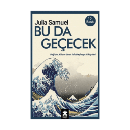 Bu Da Geçecek - Değişim Kriz Ve Umut Dolu Başlangıç Hikayeleri