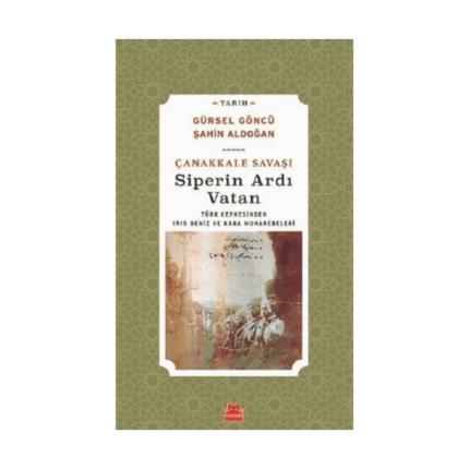 Çanakkale Savaşı Siperin Ardı Vatan