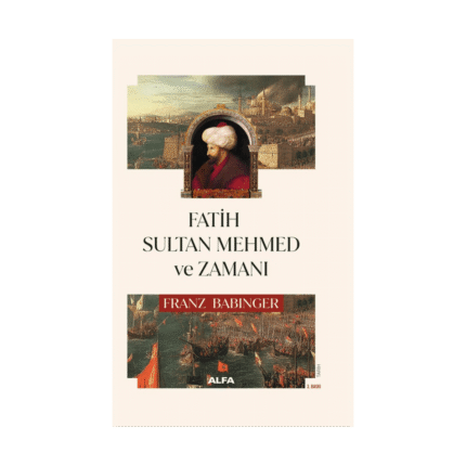 Fatih Sultan Mehmed Ve Zamanı - Ciltli