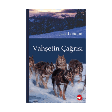 Klasikleri Okuyorum-Vahşetin Çağrısı - Jack London - Beyaz Balina Yayınları
