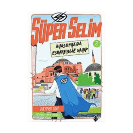 Süper Selim 2- Ayasofya’da Esrarengiz Kayıp - Süleyman Ezber - Uğurböceği Yayınları
