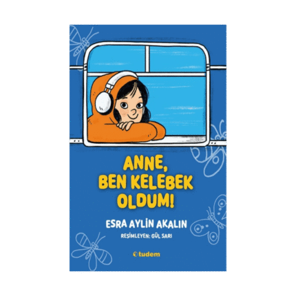 Anne, Ben Kelebek Oldum!