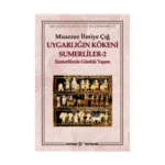 Uygarlığın Kökeni Sumerliler - 2