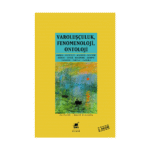 Varoluşçuluk Fenomenoloji Ontoloji
