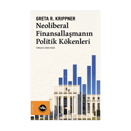 Neoliberal Finansallaşmanın Politik Kökenleri