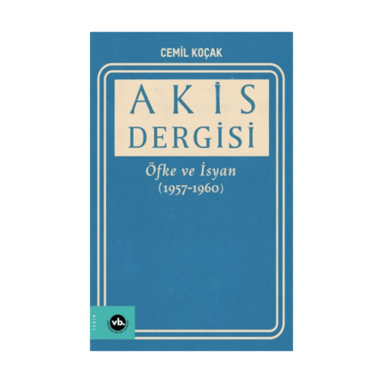 Akis Dergisi Öfke Ve İsyan (1957-1960) (2. Cilt)