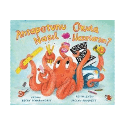 Ahtapotunu Okula Nasıl Hazırlarsın?