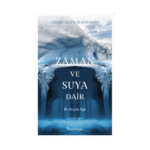 Zaman Ve Suya Dair - Bir Buzula Ağıt