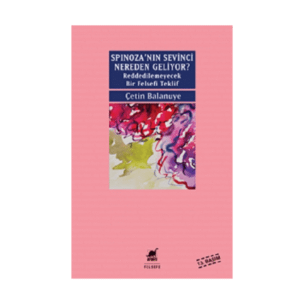 Spinoza'nın Sevinci Nereden Geliyor?