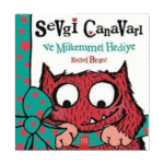 Sevgi Canavarı Ve Mükemmel Hediye