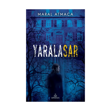 Yaralasar Karton Kapak- Maral Atmaca - Ephesus Yayınları