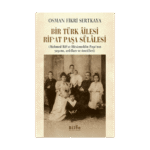 Bir Türk Ailesi Rif’at Paşa Sülalesi