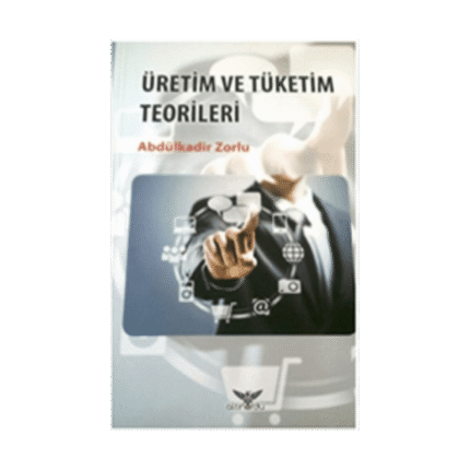 Üretim Ve Tüketim Teorileri