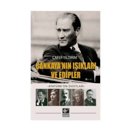 Çankaya'nın Işıkları Ve Edipler - Atatürk'ün Dostları