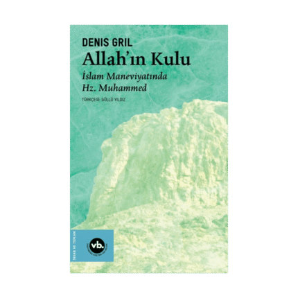 Allah’ın Kulu/ İslam Maneviyatında Hz. Muhammed