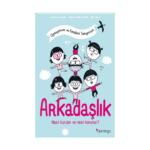 Arkadaşlık Nasıl Kurulur Ve Nasıl Korunur?