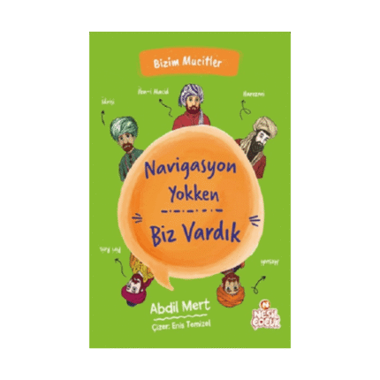 Navigasyon Yokken Biz Vardık-Bizim Mucitler-Abdil Mert-Nesil Çocuk Yayınları