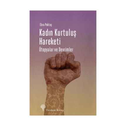 Kadın Kurtuluş Hareketi - Ütopyalar Ve Devrimler